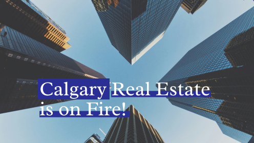 Calgary Real Estate Is on Fire | your*realtor