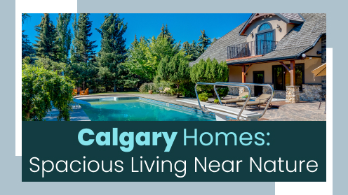 Calgary Real Estate: Spacious Living Near Nature | your*realtor