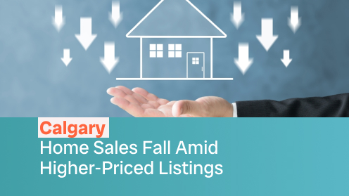 Calgary Home Sales Fall Amid Higher-Priced Listings | your*realtor