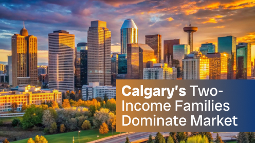 Calgary’s Two-Income Families Drive up Housing Demand | your*realtor